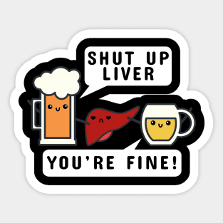 Shut Up Liver Sticker